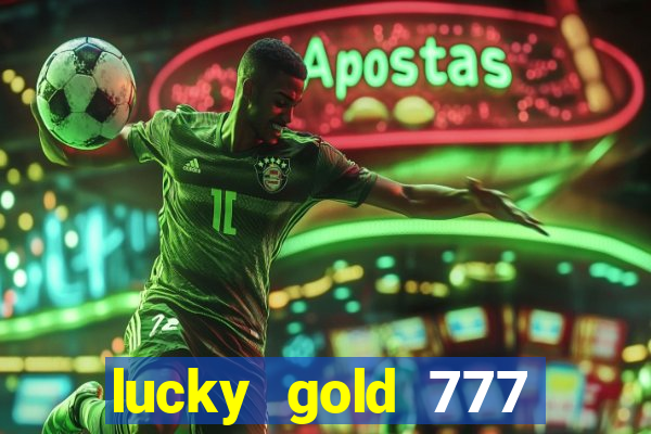 lucky gold 777 paga mesmo